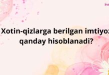 Xotin-qizlarga berilgan imtiyoz qanday hisoblanadi?