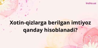Xotin-qizlarga berilgan imtiyoz qanday hisoblanadi?