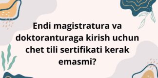 Endi magistratura va doktoranturaga kirish uchun chet tili sertifikati kerak emasmi?